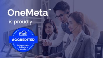 OneMeta’s Accreditation with Five9: A Game-Changing Milestone in Global Customer Experience